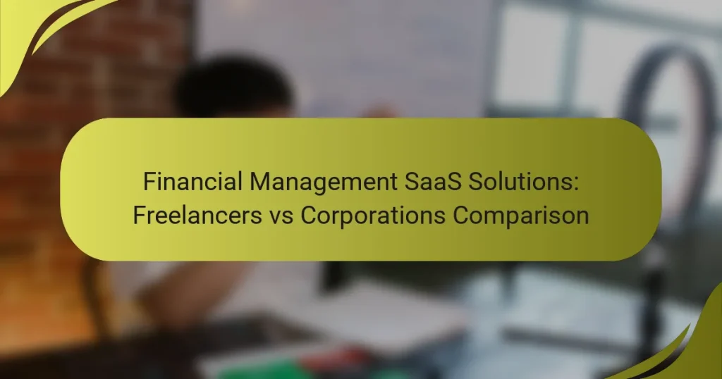 Financial Management SaaS Solutions: Freelancers vs Corporations Comparison