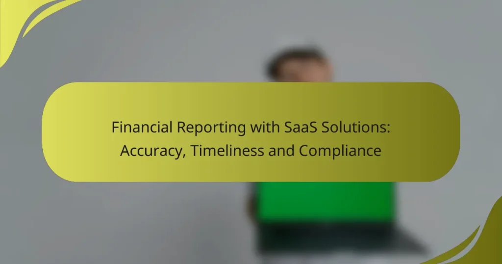 Financial Reporting with SaaS Solutions: Accuracy, Timeliness and Compliance
