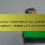 Financial Reporting with SaaS Solutions: Accuracy, Timeliness and Compliance