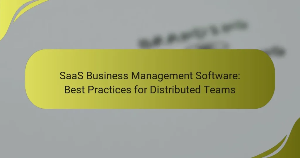 SaaS Business Management Software: Best Practices for Distributed Teams