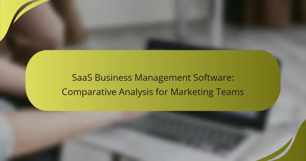 SaaS Business Management Software: Comparative Analysis for Marketing Teams