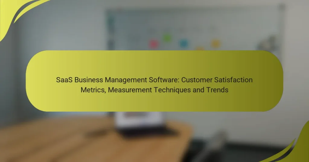 SaaS Business Management Software: Customer Satisfaction Metrics, Measurement Techniques and Trends
