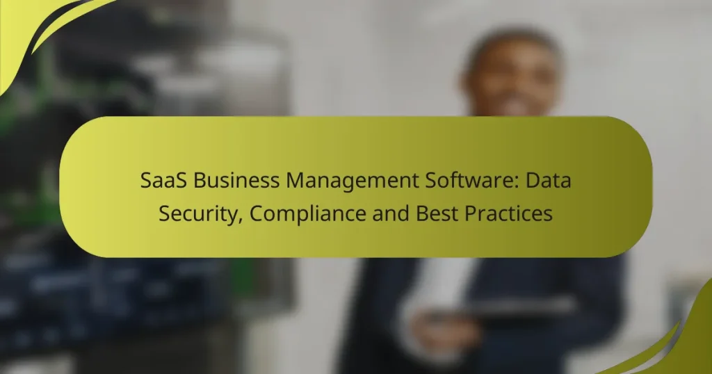 SaaS Business Management Software: Data Security, Compliance and Best Practices