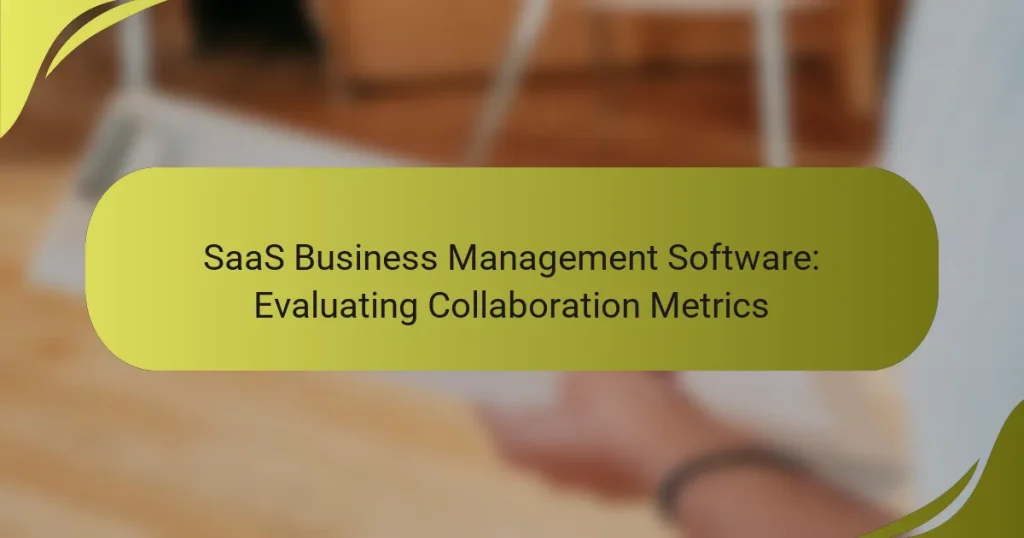 SaaS Business Management Software: Evaluating Collaboration Metrics