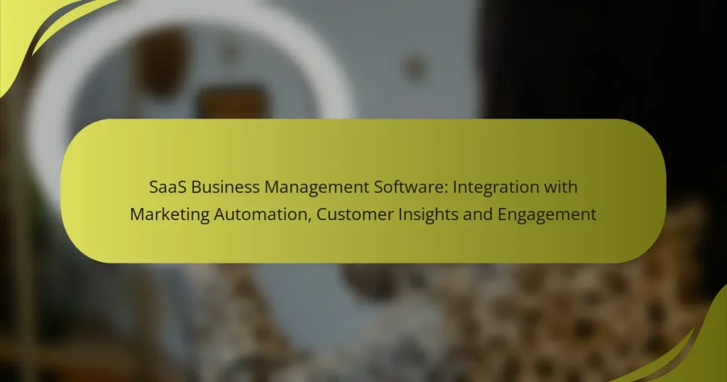 SaaS Business Management Software: Integration with Marketing Automation, Customer Insights and Engagement