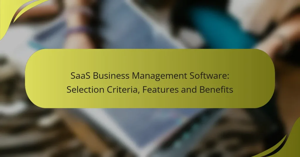 SaaS Business Management Software: Selection Criteria, Features and Benefits