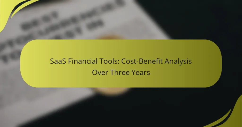 SaaS Financial Tools: Cost-Benefit Analysis Over Three Years