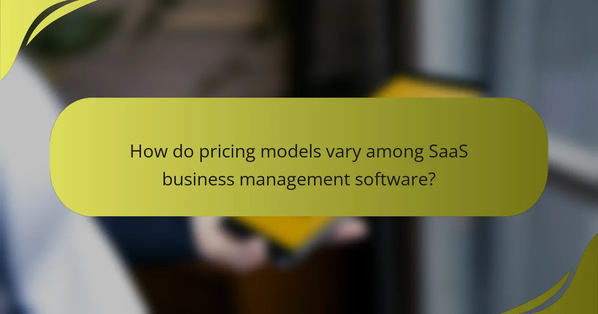 How do pricing models vary among SaaS business management software?