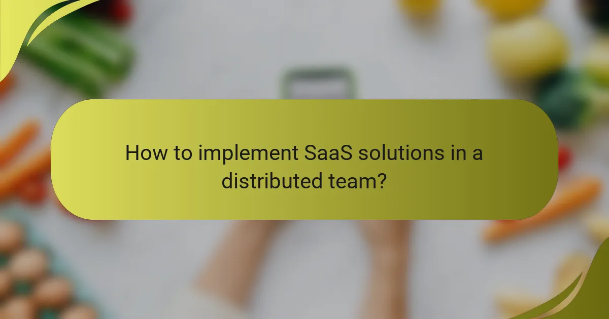 How to implement SaaS solutions in a distributed team?
