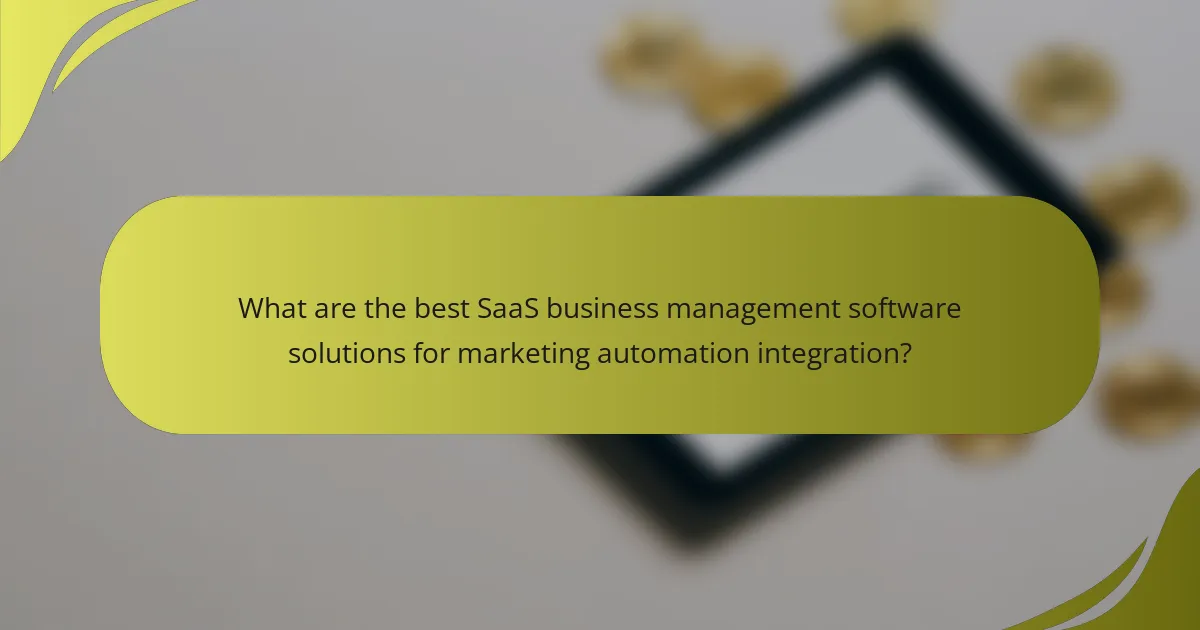 What are the best SaaS business management software solutions for marketing automation integration?