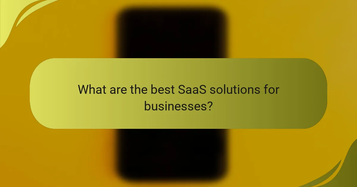 What are the best SaaS solutions for businesses?