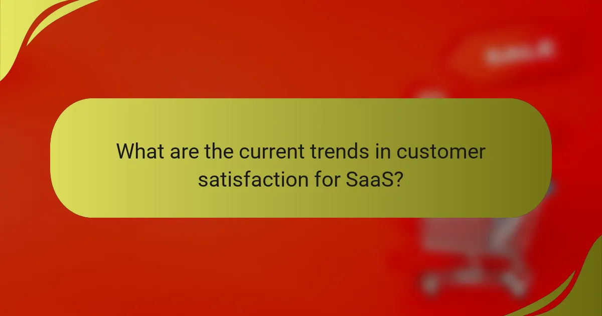 What are the current trends in customer satisfaction for SaaS?