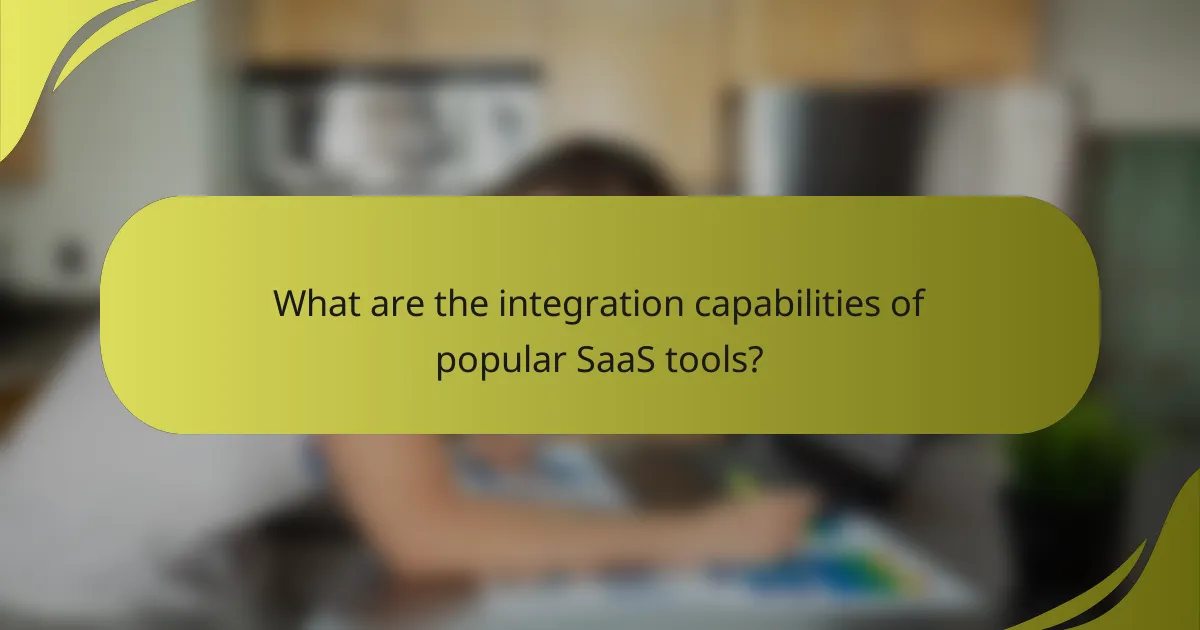 What are the integration capabilities of popular SaaS tools?