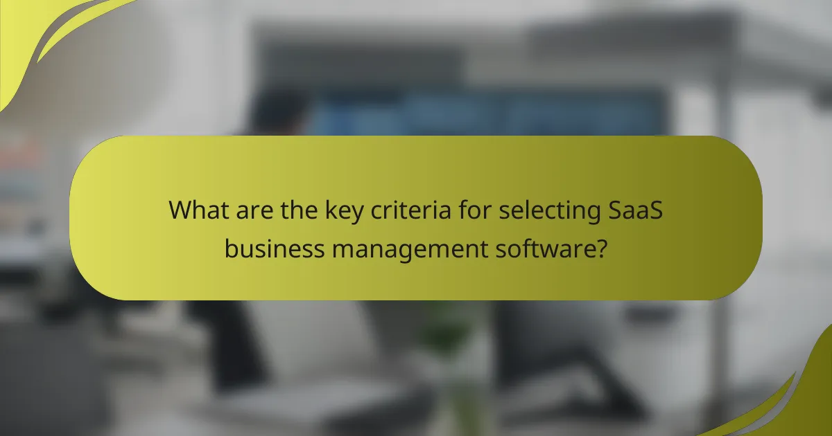 What are the key criteria for selecting SaaS business management software?