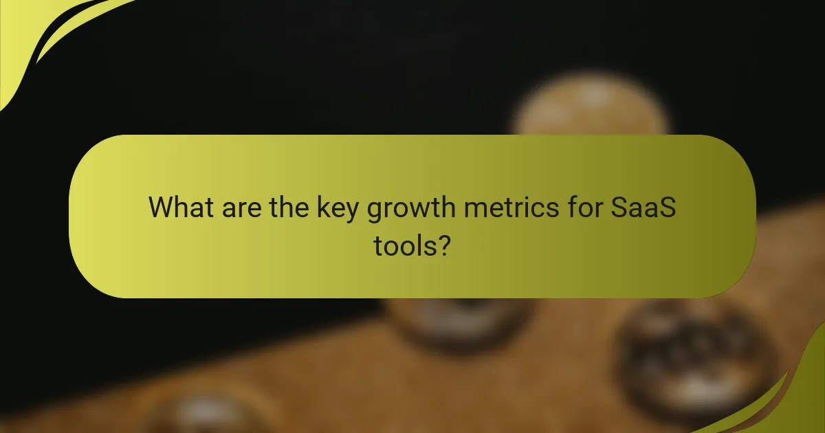 What are the key growth metrics for SaaS tools?