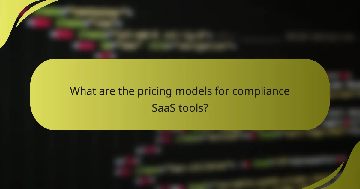 What are the pricing models for compliance SaaS tools?