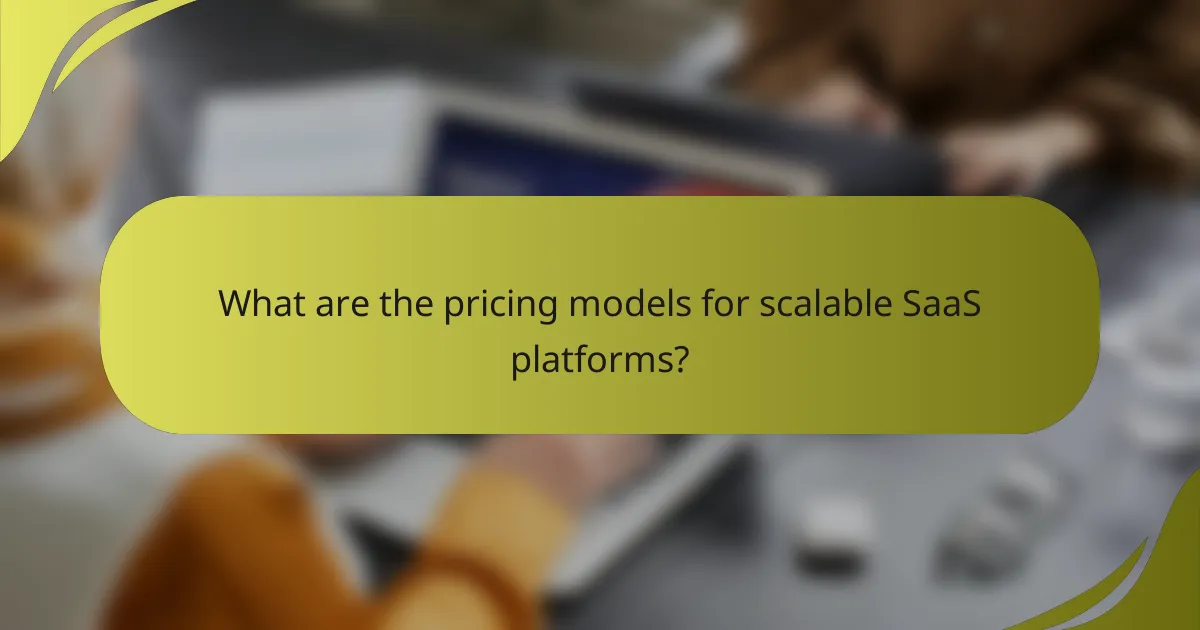 What are the pricing models for scalable SaaS platforms?