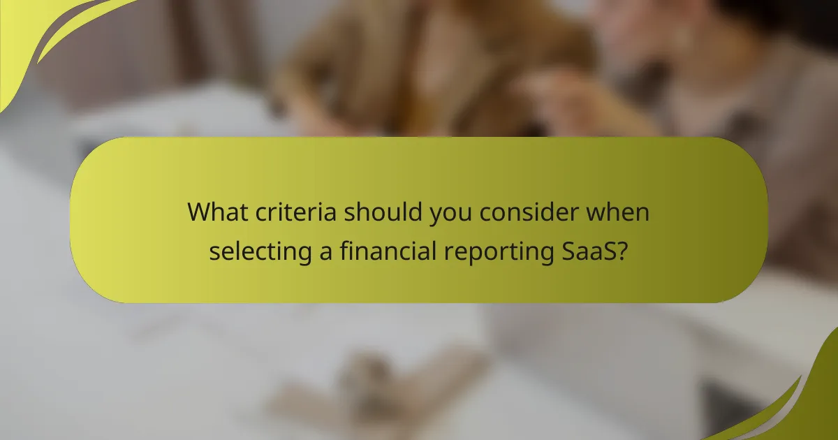 What criteria should you consider when selecting a financial reporting SaaS?