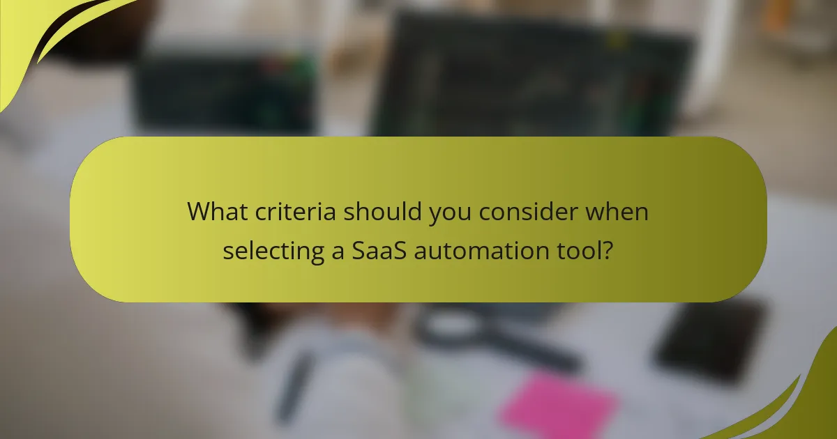 What criteria should you consider when selecting a SaaS automation tool?