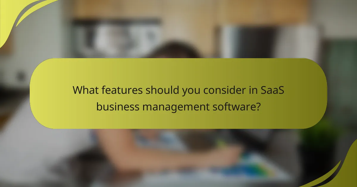 What features should you consider in SaaS business management software?