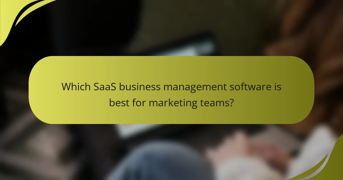 Which SaaS business management software is best for marketing teams?